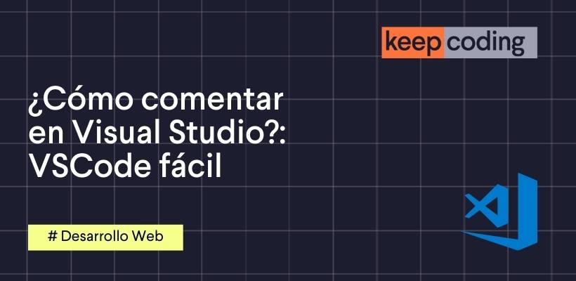 ¿Cómo comentar en Visual Studio Code?: Guía 2025