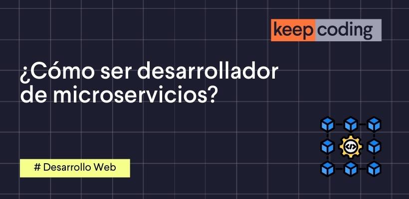 como ser desarrollador de microservicios
