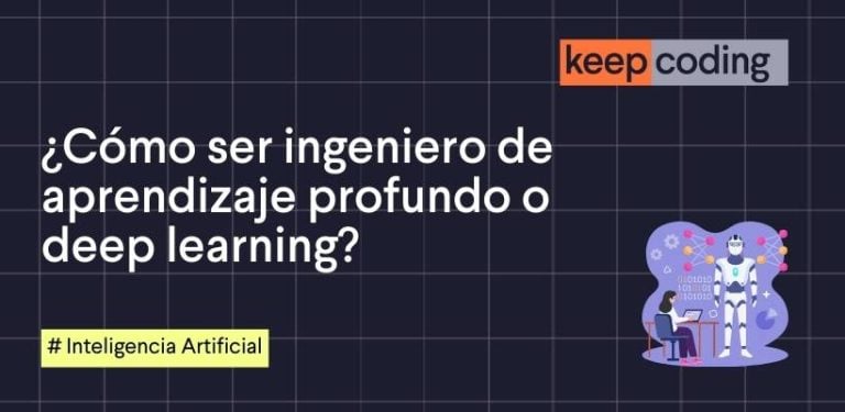 como ser ingeniero de aprendizaje profundo