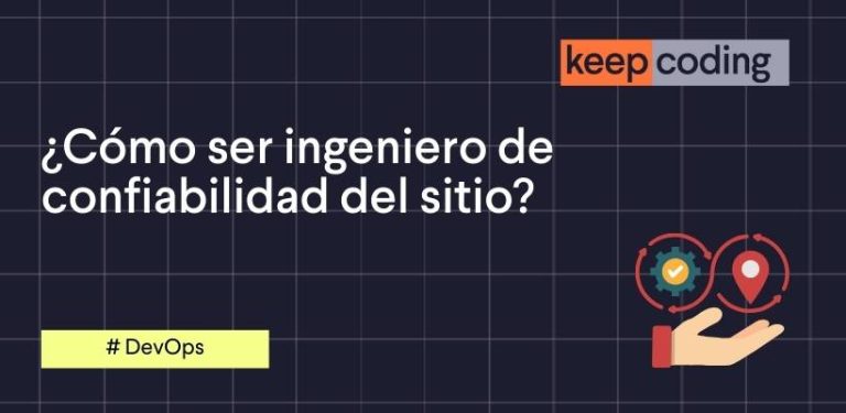 como ser ingeniero de confiabilidad del sitio (sre)