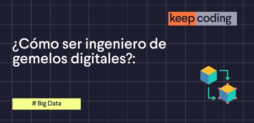 como ser ingeniero de gemelos digitales