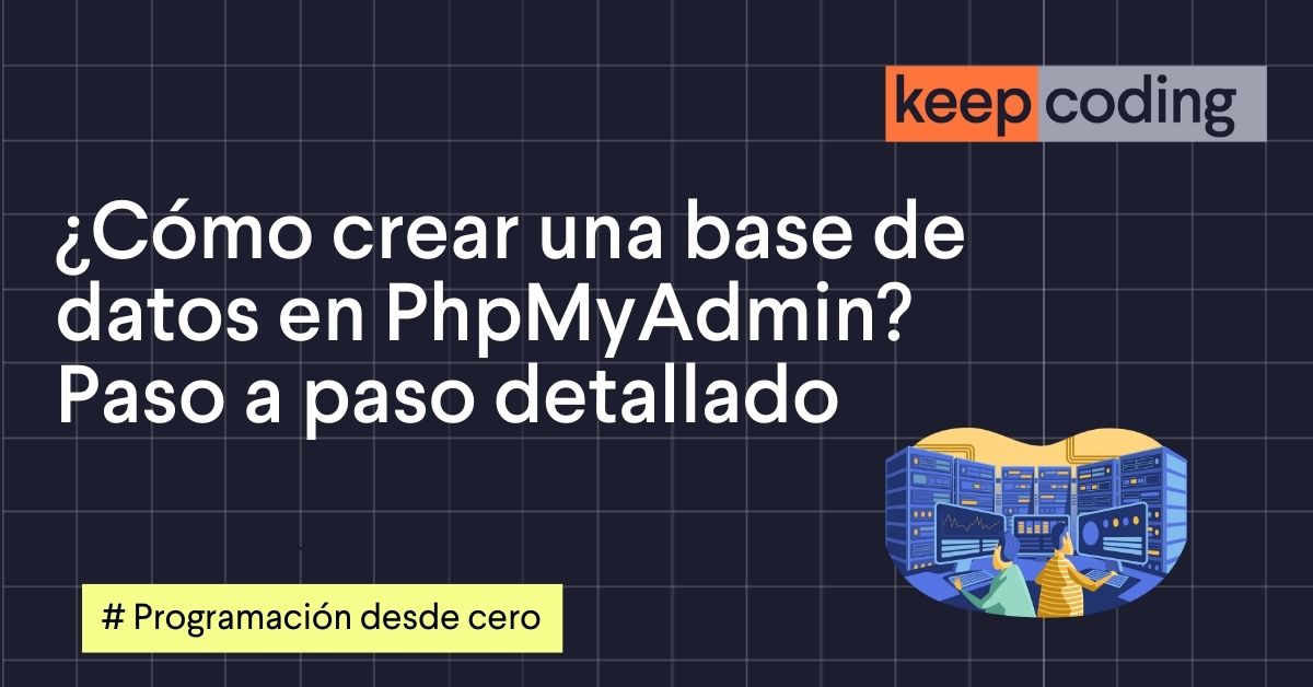 ¿Cómo crear una base de datos en PhpMyAdmin? Paso a paso detallado