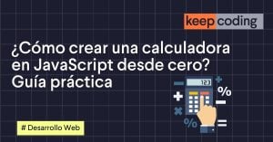 ¿Cómo crear una calculadora en JavaScript desde cero? Guía práctica