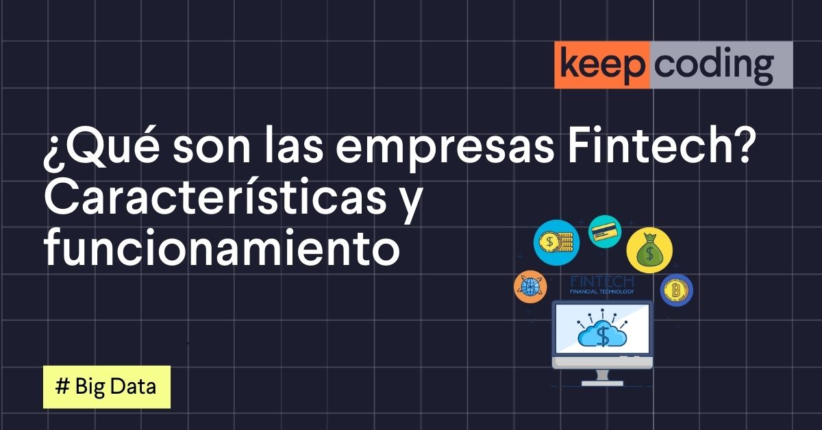 ¿Qué son las empresas Fintech? Características y funcionamiento
