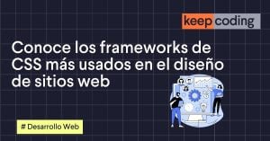 Conoce los frameworks de CSS más usados en el diseño de sitios web