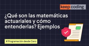 qué son las matemáticas actuariales y cómo entenderlas con ejemplos