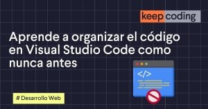 Aprende a organizar el código en Visual Studio como nunca antes