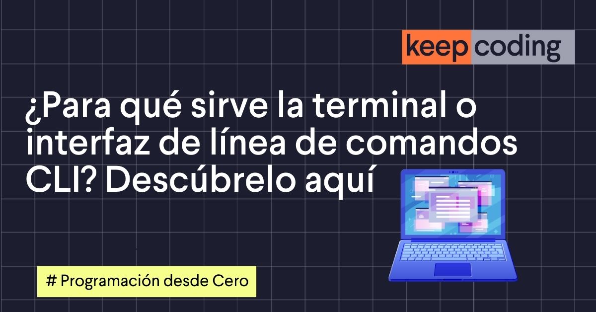 ¿Para qué sirve la terminal o interfaz de línea de comandos CLI? Descúbrelo aquí