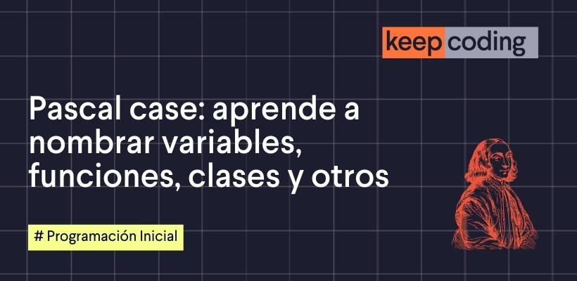 Pascal case: la clave para escribir código limpio