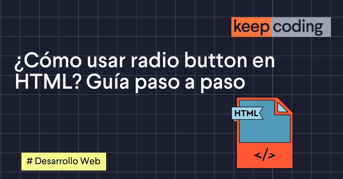¿Cómo usar radio button en HTML? Guía paso a paso