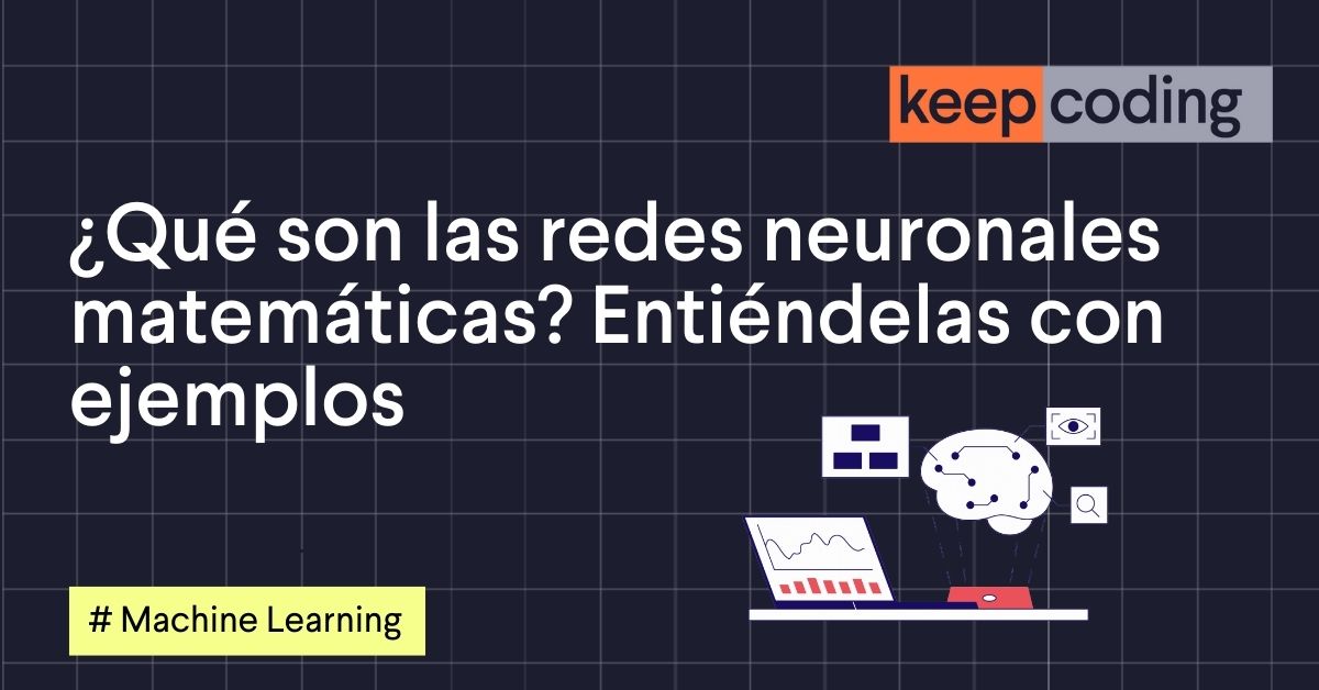 ¿Qué son las redes neuronales matemáticas? Entiéndelas con ejemplos