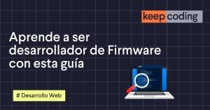 Aprende a ser desarrollador de Firmware con esta guía