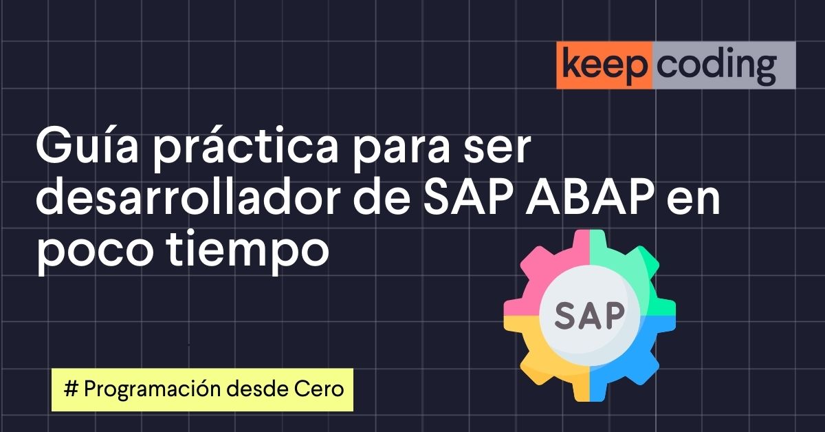 Guía práctica para ser desarrollador de SAP ABAP en poco tiempo