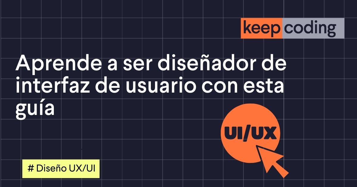 Aprende a ser diseñador de interfaz de usuario con esta guía