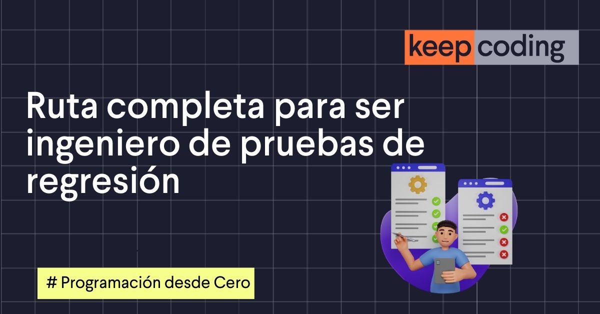 Ruta completa para ser ingeniero de pruebas de regresión