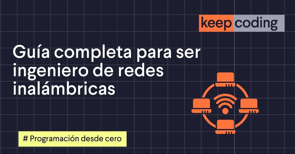 Guía completa para ser ingeniero de redes inalámbricas