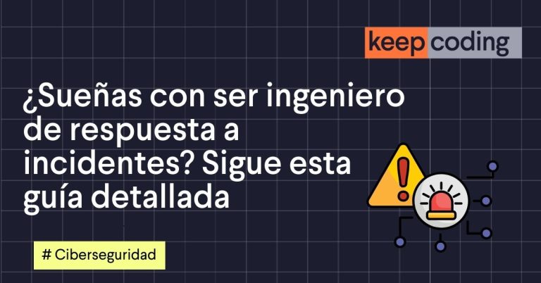 ¿Sueñas con ser ingeniero de respuesta a incidentes? Sigue esta guía detallada