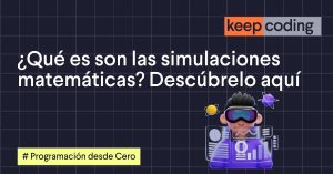 ¿Qué son las simulaciones matemáticas? Descúbrelo aquí