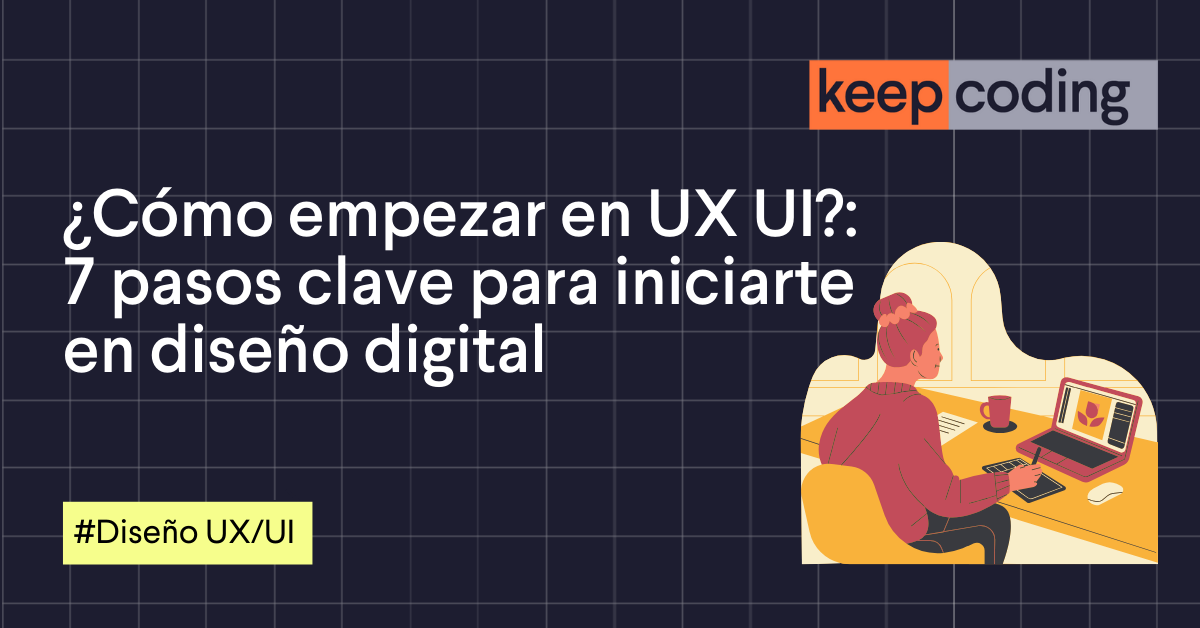 Empezar en UX UI: Guía práctica de 7 pasos - 2026