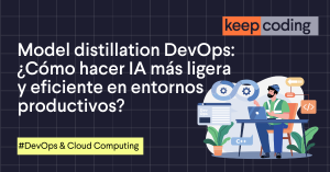 Model distillation DevOps