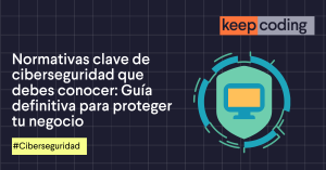 Normativas clave de ciberseguridad