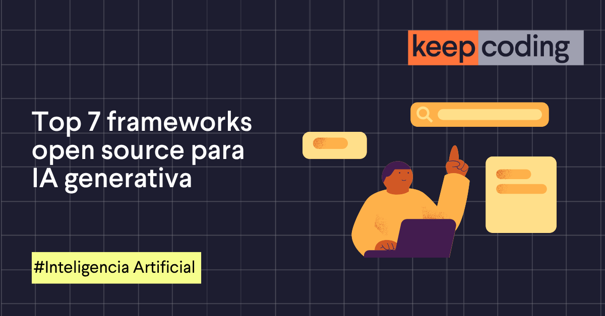 Top 7 Frameworks Open Source para IA Generativa