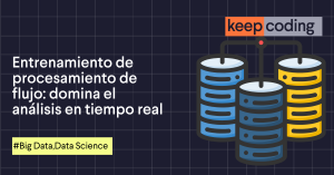 Entrenamiento de procesamiento de flujo