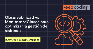 Observabilidad vs Monitoreo