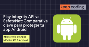 Play Integrity API vs SafetyNet