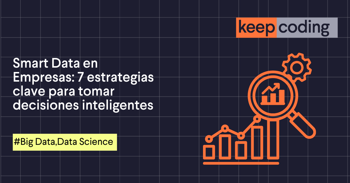 Smart Data en Empresas: 7 Estrategias Poderosas 2026