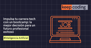 Impulsa tu carrera tech con un bootcamp