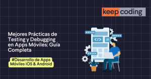 Mejores Prácticas de Testing y Debugging en Apps Móviles