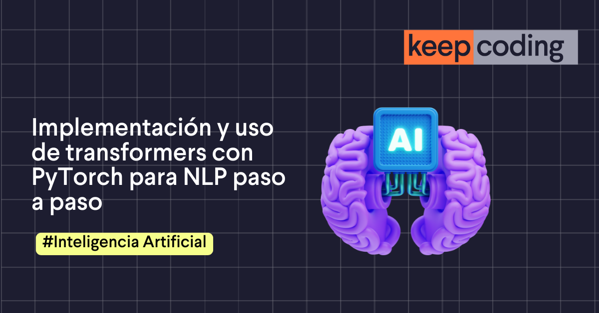 Transformers con PyTorch para NLP despliegue básico 2026
