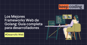 Los Mejores Frameworks Web de Golang: Guía completa para desarrolladores