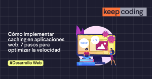 Cómo implementar caching en aplicaciones web