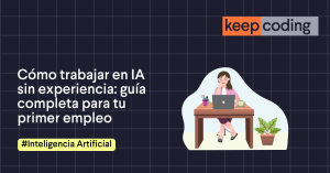 Cómo trabajar en IA sin experiencia