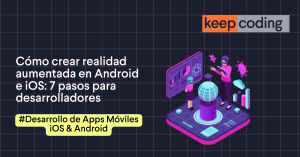 Cómo crear realidad aumentada en Android e iOS