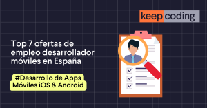Top 7 ofertas de empleo desarrollador móviles