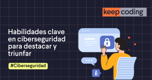 Habilidades clave en ciberseguridad