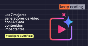Los 7 mejores generadores de vídeo con IA