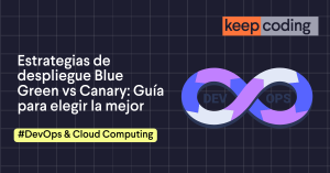 Estrategias de despliegue Blue Green vs Canary