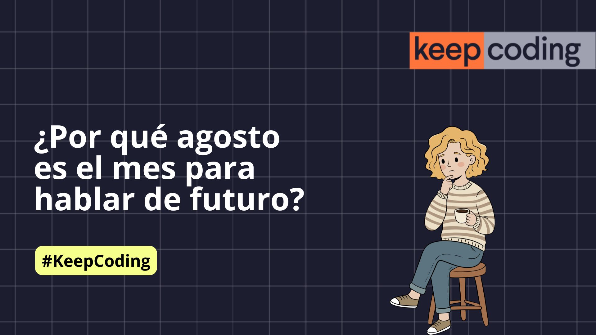 agosto es el mes para hablar de futuro